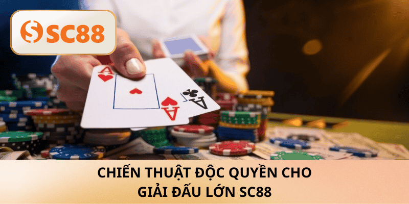 Chiến thuật độc quyền cho giải đấu lớn SC88