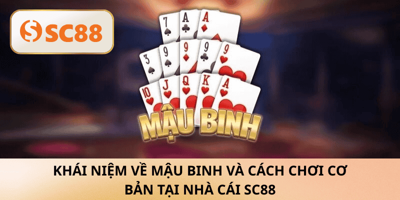 Khái niệm về mậu binh cùng cách chơi cơ bản dễ hiểu tại SC88