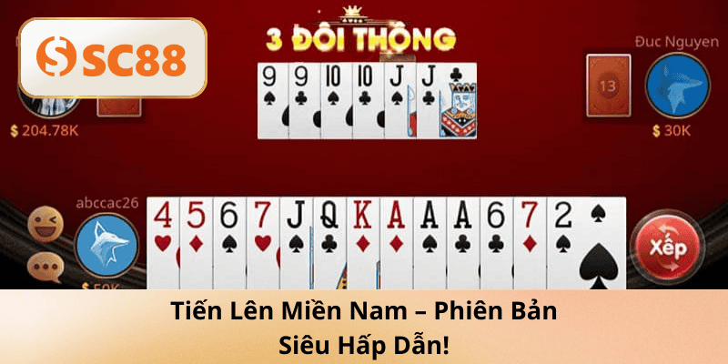 Tiến Lên Miền Nam – Phiên Bản Siêu Hấp Dẫn!
